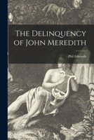 The Delinquency of John Meredith [microform] 1014225639 Book Cover