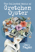 The Collected Works of Gretchen Oyster 0735266212 Book Cover