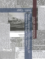 News Clippings From Rexburg, St. Anthony & Sugar City, Idaho: 1883 - 1905 B09FSCJXXL Book Cover