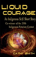 Liquid Courage-An Indigenous Scifi Short Story B0DQ6DKH85 Book Cover