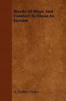 Words of Hope and Comfort to Those in Sorrow [by J.E. Hare, Ed. by L.Y. Powell] 1147256675 Book Cover