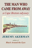 The Man who Came from Away: A Cape Breton odyssey 1998149919 Book Cover