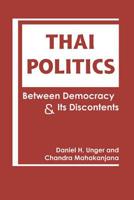 Thai Politics: Between Democracy and Its Discontents 1626374279 Book Cover