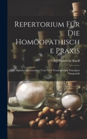 Repertorium Für Die Homöopathische Praxis: Alphabetisch Geordnet Und Nach Nosologischen Principien Dargestellt 1020348666 Book Cover