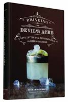 Drinking the Devil's Acre: A Love Letter from San Francisco and her Cocktails 1452135258 Book Cover
