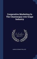 Cooperative Marketing in the Chautauqua-Erie Grape Industry 1340482010 Book Cover