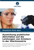 Auswirkung praktischer Aktivitäten auf die Leistungen von Schülern in der Stöchiometrie (German Edition) 6207944755 Book Cover