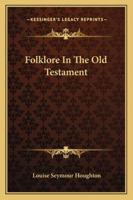 Folklore In The Old Testament 1425464734 Book Cover