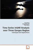 Time Series InSAR Analysis over Three Gorges Region: Techniques and Applications 3639280024 Book Cover