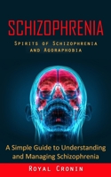 Schizophrenia: Spirits of Schizophrenia and Agoraphobia 1998927946 Book Cover