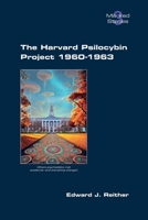The Harvard Psilocybin Project 1960-1963 1848904894 Book Cover