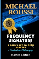 Frequency Signature (Master Edition): A Soularism Philosophy B0GM7JTZ45 Book Cover