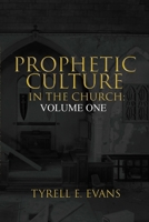 Prophetic Culture in the Church: Volume One 1365882500 Book Cover