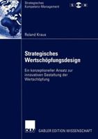 Strategisches Wertschopfungsdesign: Ein Konzeptioneller Ansatz Zur Innovativen Gestaltung Der Wertschopfung 3835001280 Book Cover