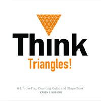 Think Triangles!: A Lift-The-Flap Counting, Color, and Shape Book 0764353810 Book Cover