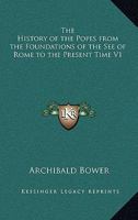 The History of the Popes from the Foundations of the See of Rome to the Present Time V1 1162634847 Book Cover