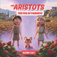 The Fog of Fairness: An Aristots Adventure and the Cleverest, Kindest Rule for Being Fair (The Aristots: Philosophy for Kids) B0FKN7CPM4 Book Cover