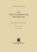 Die Alten Lagerhauser Amsterdams: Eine Kunstgeschichtliche Studie 9401501181 Book Cover