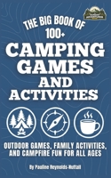 The Big Book of 100+ Camping Games and Activities: Outdoor Games, Family Activities, and Campfire Fun for All Ages (Sunday Adventurer Camping & Outdoor Activities for Kids) B0H3H9RSCX Book Cover