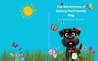 The Adventures of Quincy the Friendly Dog 1735062030 Book Cover