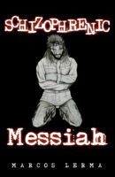 Schizophrenic Messiah 1469193132 Book Cover