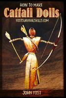 How to Make Cattail Dolls : Wilderness Survival Skills: Book 2 1986573834 Book Cover