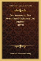 Die Assessoren Der Romischen Magistrate Und Richter 1161066802 Book Cover
