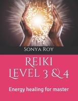 Reiki Level 3 & 4: Energy healing for master 1777325927 Book Cover