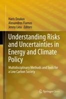 Understanding Risks and Uncertainties in Energy and Climate Policy: Multidisciplinary Methods and Tools for a Low Carbon Society 3030031519 Book Cover