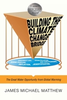 Building the Climate Change Bridge: The Great Water Opportunity from Global Warming 1665734302 Book Cover