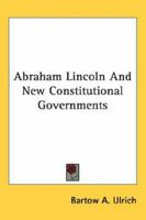 Abraham Lincoln and Constitutional Government 0548413029 Book Cover