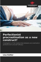 Perfectionist procrastination as a new construct? 6200730857 Book Cover
