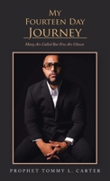 My Fourteen Day Journey: Many Are Called But Few Are Chosen B0GM37GWC4 Book Cover