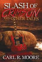 Slash of Crimson and Other Tales 1941706592 Book Cover