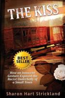 The Kiss: How an Innocent Gesture Exposed the Racist Underbelly of a Small Town 0578453932 Book Cover