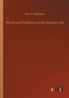 Wives and Widows; or the Broken Life 3752426381 Book Cover