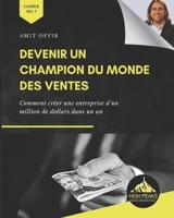 Devenir un Champion du Monde des Ventes: Comment créer une entreprise d'un million de dollars dans un an (French Edition) B08N3JG3WT Book Cover