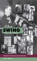 When Swing Was the Thing: Personality Profiles of the Big Band Era 0874620244 Book Cover