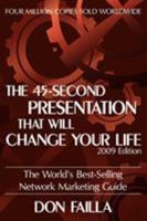 The 45 Second Presentation That Will Change Your Life: The World's Best-Selling Network Marketing Guide 1887938958 Book Cover