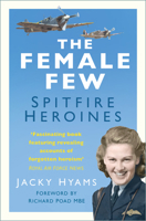 The Female Few: Spitfire Heroines of the Air Transport Auxiliary 0750995165 Book Cover