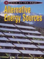 Alternative Energy Sources (Science at the Edge) 1403403228 Book Cover