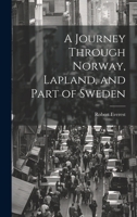 A Journey Through Norway, Lapland, and Part of Sweden 1241514801 Book Cover