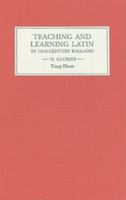 Teaching and Learning Latin in Thirteenth Century England, Volume Two: Glosses 0859913384 Book Cover