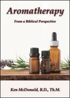Aromatherapy: From a Biblical Perspective 1942769075 Book Cover