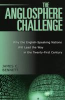 The Anglosphere Challenge: Why the English-Speaking Nations Will Lead the Way in the Twenty-First Century 0742533336 Book Cover