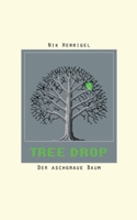 Tree-Drop: Der aschgraue Baum (German Edition) 3769326504 Book Cover