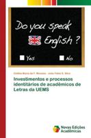 Investimentos e processos identitários de acadêmicos de Letras da UEMS 6202043873 Book Cover