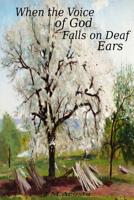 When the Voice of God Falls on Deaf Ears 1540398358 Book Cover
