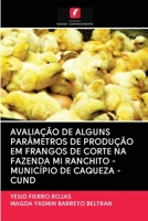 Avalia��o de Alguns Par�metros de Produ��o Em Frangos de Corte Na Fazenda Mi Ranchito - Munic�pio de Caqueza -Cund 6203098655 Book Cover