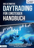 Das ultimative DAYTRADING FÜR EINSTEIGER Handbuch: Wie Sie mit den Trading-Strategien der Supererfolgreichen in kürzester Zeit zum Profi-Trader an der ... absolut treffsicher traden (German Edition) 3989358561 Book Cover